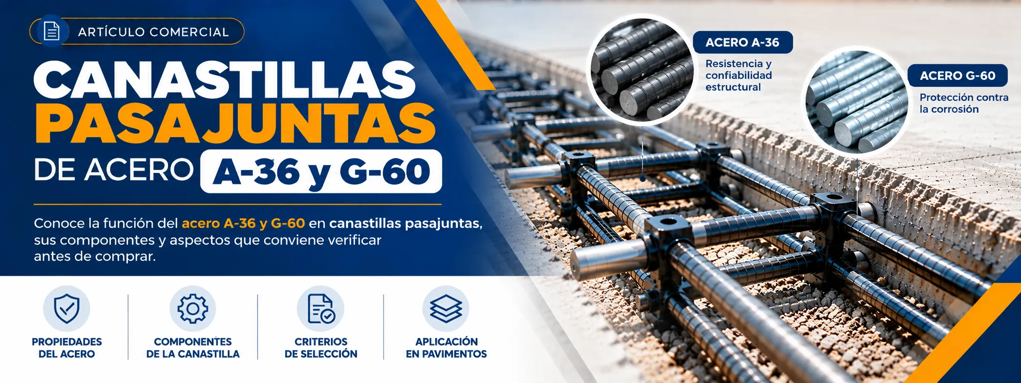 Se muestra los diferentes tipos de acero utilizados en canastillas pasajuntas